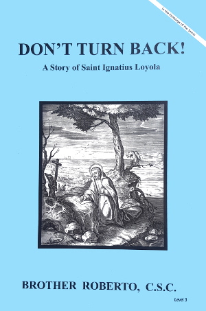 Don't Turn Back! A Story of Saint Ignatius Loyola, In the Footsteps of the Saints Series