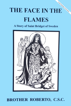 Face in the Flames - A Story of Saint Bridget of Sweden, In the Footsteps of the Saints Series