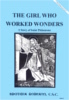 The Girl Who Worked Wonders - A Story of Saint Philomena, In the Footsteps of the Saints Series