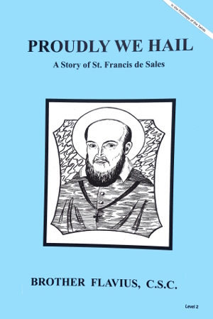 Proudly We Hail - A Story of St Francis de Sales, In the Footsteps of the Saints Series