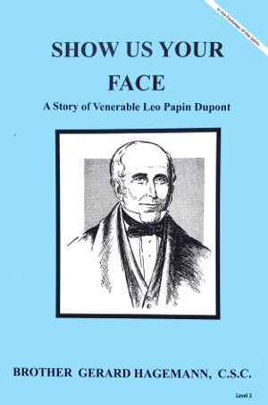 Show Us Your Face - The Story of Venerable Leo Papin Dupont, In the Footsteps of the Saints Series
