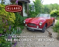 Allard Motor Company: Beyond the Records by Gavin Allard