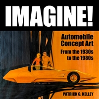 Imagine: Automobile Concept Art from the 1930s to the 1980s