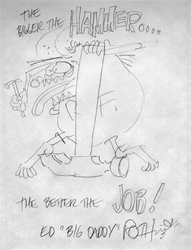 Ed Big Daddy Roth Original Pencil Drawing The Bigger the Hammer The Better Job