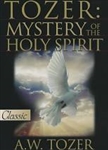 Mystery of the Holy Spirit by AW Tozer