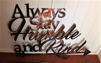 Always Stay Humble & Kind Metal Wall art