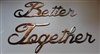 "Better Together" Metal Word Art Copper/Bronze Plated