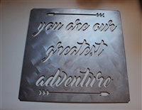 You are our greatest Adventure Metal Sign