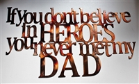 If you don't believe in Heroes you never met Dad