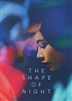 Shape of Night 04/24 Blu-ray (Rental)