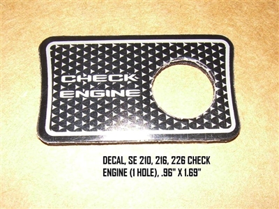 DECAL SE 210 216 226 CHECK ENGINE (1 HOLE) .96" X 1.69"