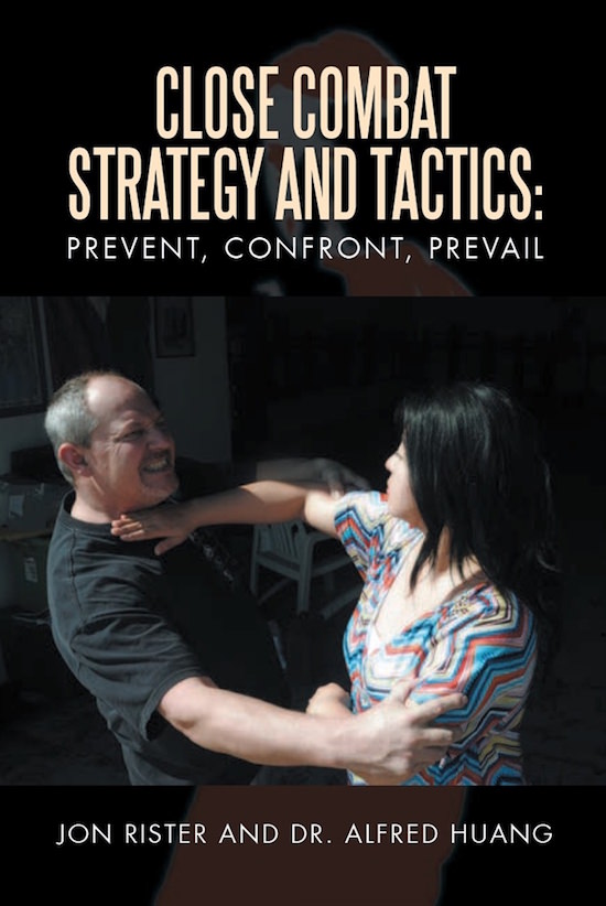 Jon Rister - Close Combat Strategy and Tactics: Prevent, Confront, Prevail