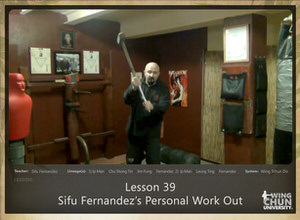 DOWNLOAD: Sifu Fernandez - WingTchunDo - Lesson 39 - Sifu Fernandezs Personal Work Out