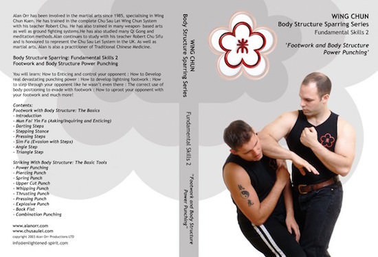 Alan Orr - Wing Chun Body Structure Sparring DVD 2: Fundamental Skills II - Footwork and Body Structure Power Punching