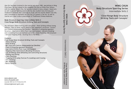 Alan Orr - Wing Chun Body Structure Sparring DVD 4: Intermediate II - Close Range Body Structure Striking Tools and Concepts