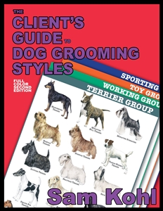 Clients Guide to Dog Grooming Styles 2nd Edition by Sam Kohl