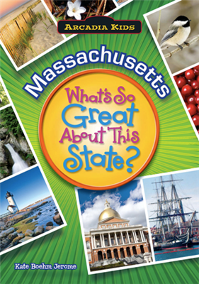 Arcadia Publishing -Massachusetts: What's So Great About This State?