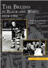 Arcadia Publishing - The Bruins in Black and White: 1924-1966