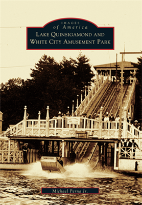 Arcadia Publishing - Lake Quinsigamond and White City Amusement Park