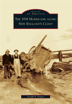 Arcadia Publishing - 1938 Hurricane along New England's Coast