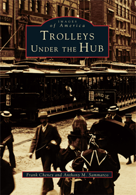 Arcadia Publishing - Trolleys Under the Hub