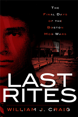 History Press - Last Rights: The Final Days of The Boston  Mob Wars