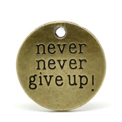 Antique Bronze "never never give up' Message Charm - set of 4