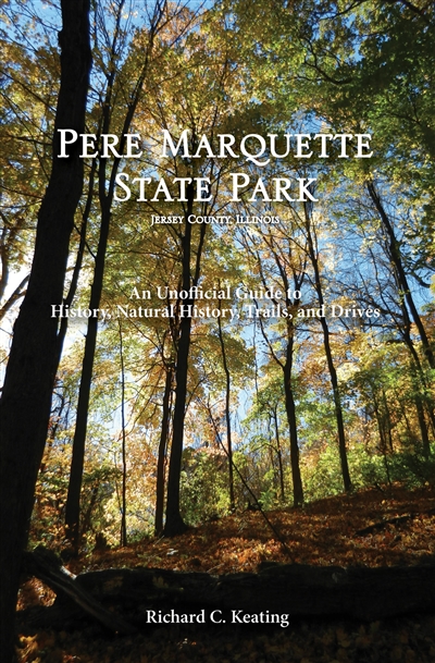 Pere Marquette State Park: An Unofficial Guide to History, Natural History, Trails, and Drives