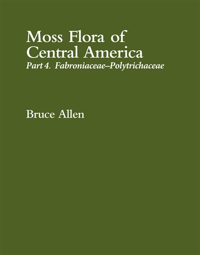 Moss Flora of Central America, Part 4: Fabroniaceaeâ€“Polytrichaceae