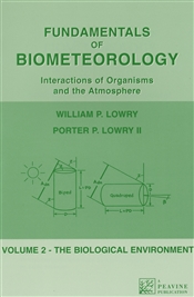 Fundamentals of Biometeorology: Interactions of Organisms and the Atmosphere.  Volume 2 - The Biological Environment