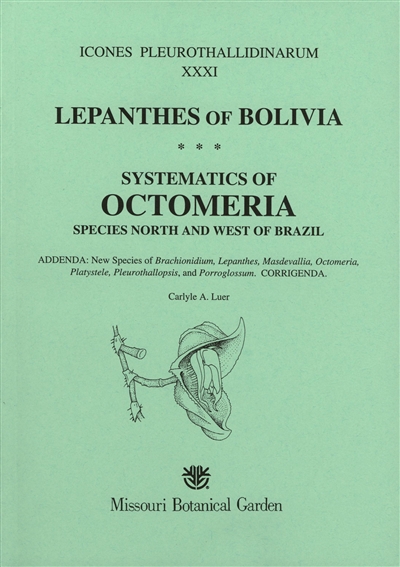 Icones Pleurothallidinarum XXXI: Lepanthes of Bolivia, Systematics of Octomeria Species North and West of Brazil, Addenda and Corrigenda