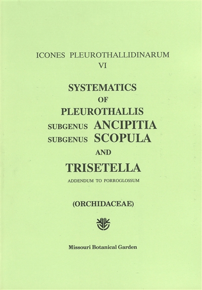 Icones Pleurothallidinarum VI: Systematics of Pleurothallis Subgenus Ancipitia, Subgenus Scopula, and Trisetella (Orchidaceae)