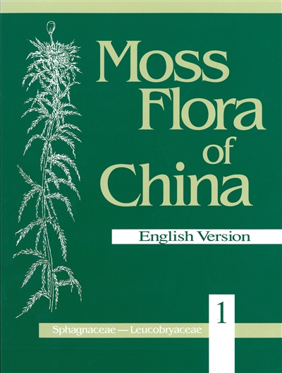 Moss Flora of China, Volume 1: Sphagnaceae-Leucobryaceae (English Version)