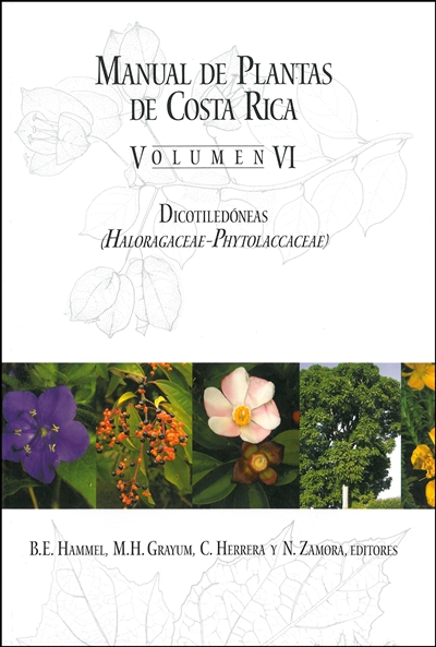 Manual de Plantas de Costa Rica, Volumen VI: Dicotiledoneas (Haloragaceaeâ€“Phytolaccaceae)