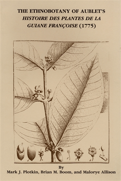 The Ethnobotany of Aublet's Histoire des Plantes de la Guiane Francoise (1775)