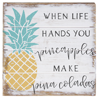 When Life Hands You Pineapples 6x6 Wood Sign