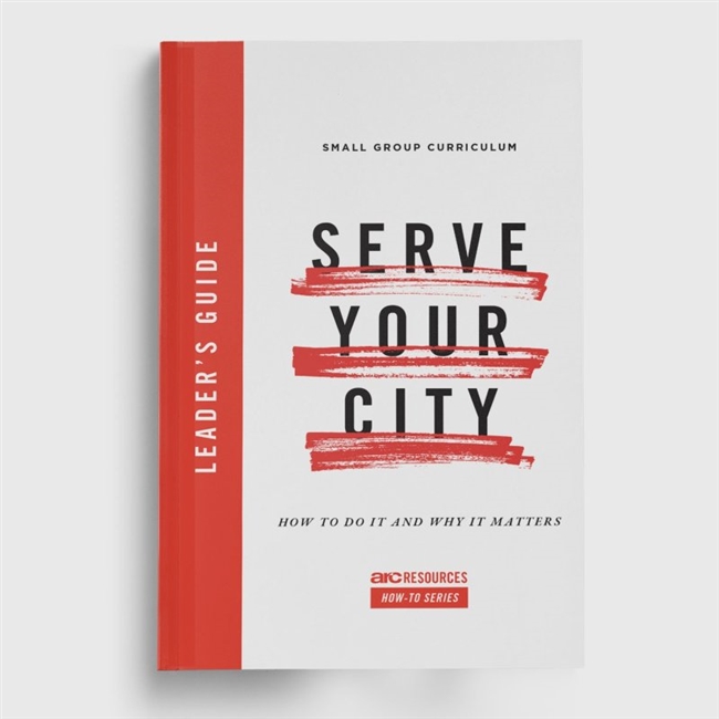 Serve Your City Small Group Leader's Guide
