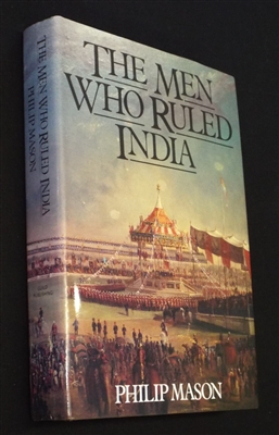 Philip Mason 1985 The Men Who Ruled India