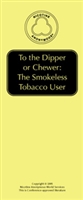 To the Dipper & Chewer: The Smokeless Tobacco User