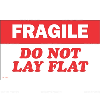 DL1531 <br> FRAGILE DO NOT LAY FLAT <br> 3" X 5" 
