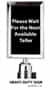 Stanchion Sign 7x11 - "Please Wait For the Next Available Teller"