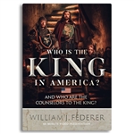 Who is the King in America? And Who are the Counselors to the King? - William J Federer (DVD)