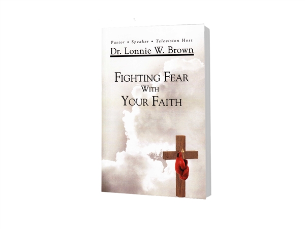 Fighting Fear With Your Faith - Dr. Lonnie W. Brown (Paperback)