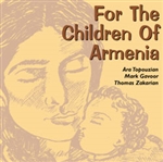 For the Children of Armenia - Ara Topouzian Ensemble