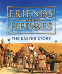The Easter Story Friends and Heroes