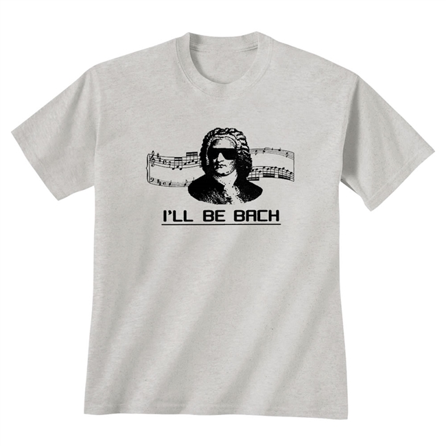 I'll Be Bach T-Shirt