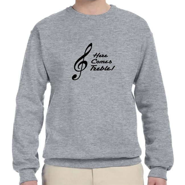 Here Comes Treble Sweatshirt