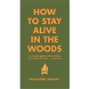 HOW TO STAY ALIVE IN THE WOODS BOOK