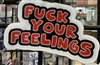 STICKER FUCK YOUR FEELINGS