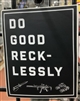 STICKER DO GOOD RECKLESSLY